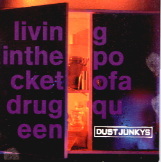 Dust Junkys - Living In The Pocket Of A Drug Queen